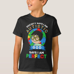 Society Says I Am Autistic God Says I Am Perfect A T-Shirt