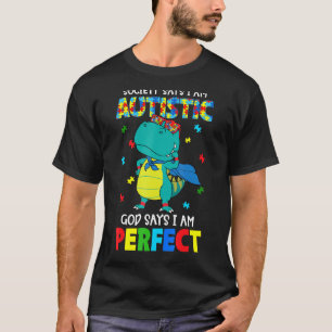 Society Says I Am Autistic God Says I Am Perfect A T-Shirt