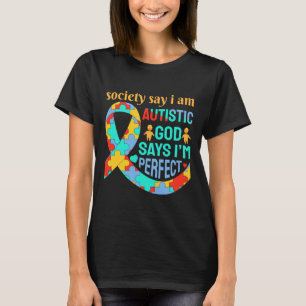 Society Says I Am Autistic God Says I Am Perfect A T-Shirt
