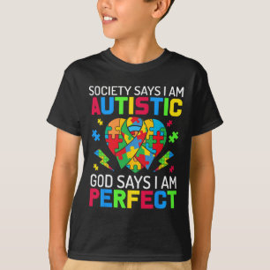 Society Says I Am Autistic God Says I Am Perfect A T-Shirt