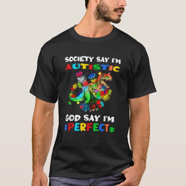 Society Says I m Autistic God Says I m Perfect Aut T-Shirt (Front)