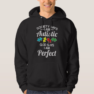 Society Says I M Autistic God Says Perfect Autism Hoodie