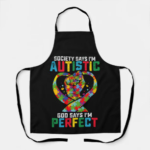 Society Says I'm Autistic God Says I'm Perfect Apron