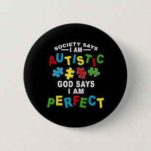 Society Says I'm Autistic God Says I'm Perfect Aut 6 Cm Round Badge