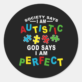 Society Says I'm Autistic God Says I'm Perfect Aut Classic Round Sticker