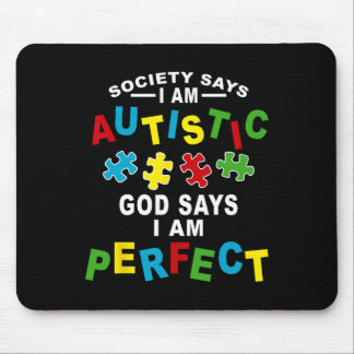 Society Says I'm Autistic God Says I'm Perfect Aut Mouse Pad