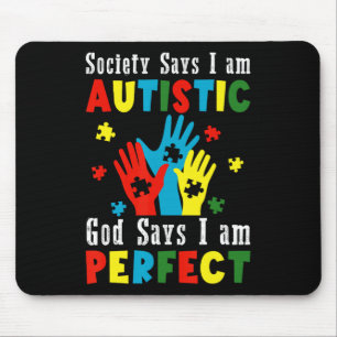 Society Says I'm Autistic God Says I'm Perfect Aut Mouse Pad