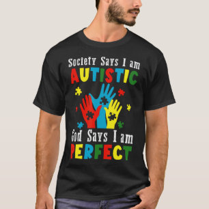 Society Says I'm Autistic God Says I'm Perfect Aut T-Shirt