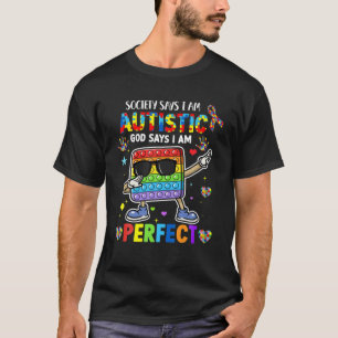 Society Says I'm Autistic God Says I'm Perfect Aut T-Shirt