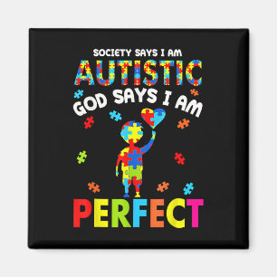 Society Says Im Autistic God Says Im Perfect Autis Magnet