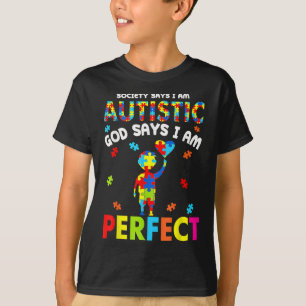 Society Says Im Autistic God Says Im Perfect Autis T-Shirt