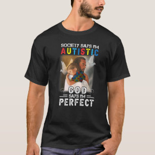 Society Says I'm Autistic God Says I'm Perfect Cro T-Shirt