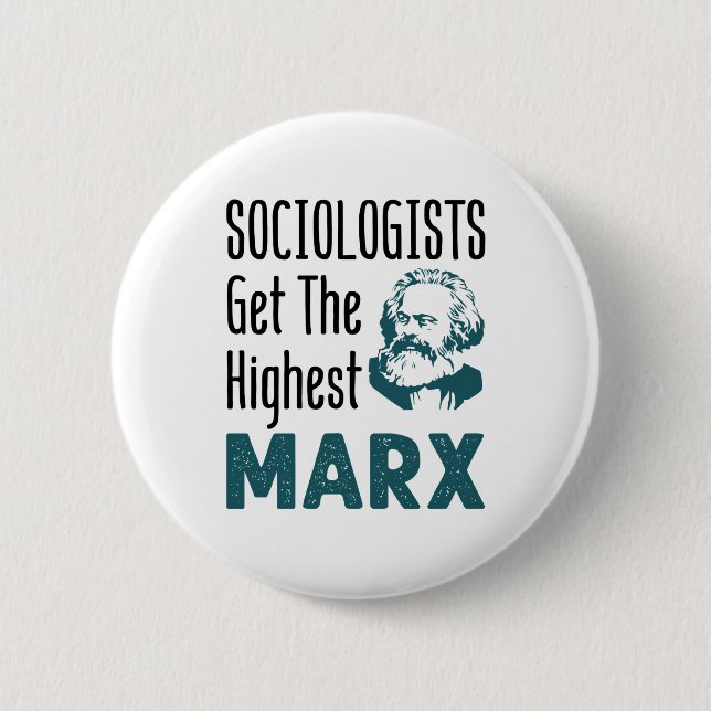 Sociologists Get the Highest Marx Sociology 6 Cm Round Badge (Front)