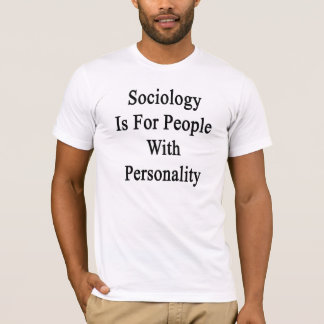 Sociology Is For People With Personality T-Shirt