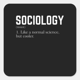 Sociology Like a normal science but cooler Square Sticker
