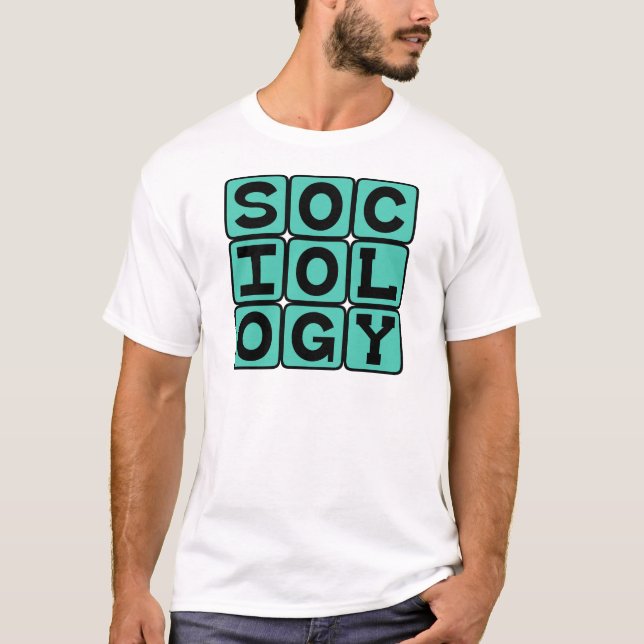 Sociology, The Study of Human Behaviour T-Shirt (Front)