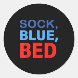 Sock Blue Bed Funny Saying Quote Men Women Classic Round Sticker