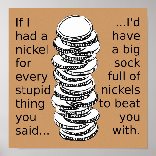 Sock Full Of Nickels Funny Poster Sign (Front)