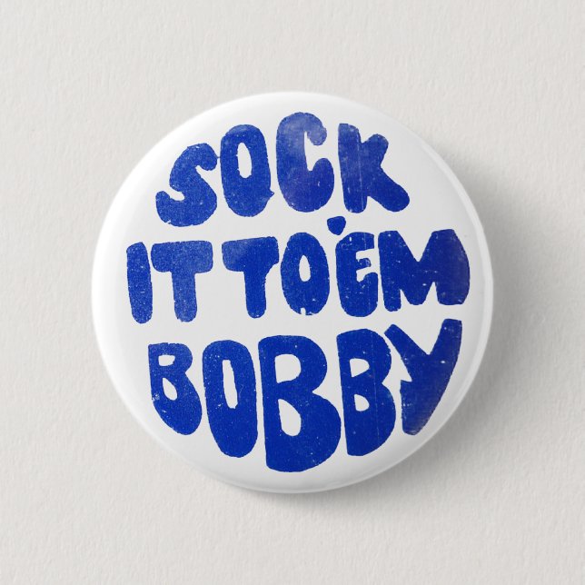 Sock It To Em Bobby 6 Cm Round Badge (Front)
