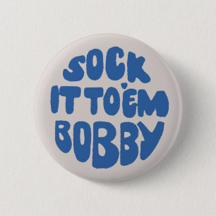 Sock It To 'Em Bobby 6 Cm Round Badge