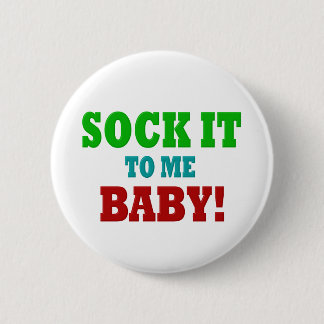 Sock it to Me 6 Cm Round Badge