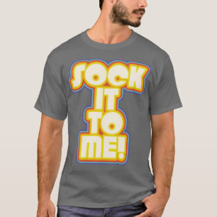 SOCK IT TO ME Laugh In Catch Phrase T-Shirt