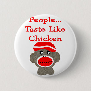 Sock Monkey "PEOPLE TASTE LIKE CHICKEN" 6 Cm Round Badge