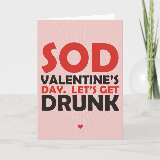 Sod Valentine's Day Let's Get Drunk Holiday Card (Front)