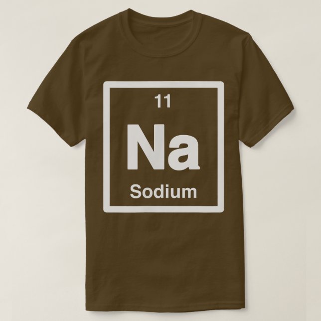 Sodium - Na- Periodic Table of Elements - Science  T-Shirt (Design Front)