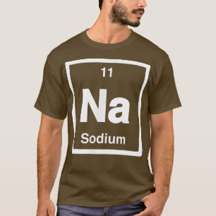 Sodium - Na- Periodic Table of Elements - Science T-Shirt