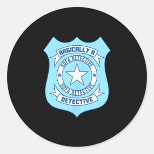 Sofa Detective Badge Funny True Crime Basically A Classic Round Sticker