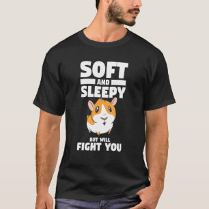 Soft And Sleepy But Will Fight You Hamsters Animal T-Shirt