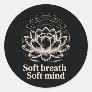 Soft Breath Soft Mind Lotus Yoga Peaceful Tee _2 Classic Round Sticker