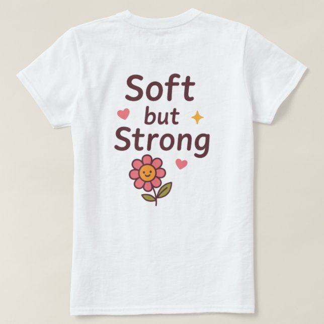 Soft but Strong – Cute Pastel Flower Case T-Shirt (Design Back)