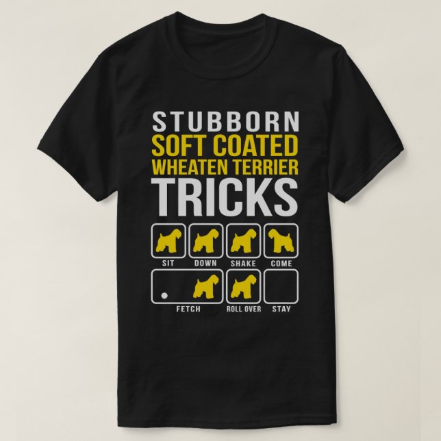 Soft Coated Wheaten Terrier Stubborn Tricks Gift  T-Shirt (Design Front)