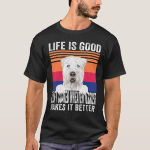 Soft Coated Wheaten Terriers Makes Your Life Good  T-Shirt