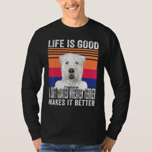 Soft Coated Wheaten Terriers Makes Your Life Good  T-Shirt