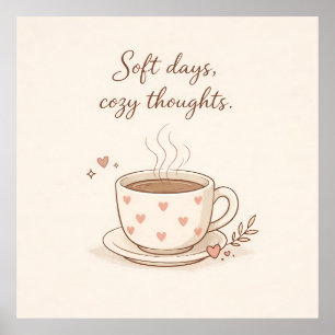 Soft days, cosy thoughts - Cute Coffee Cup Art Poster