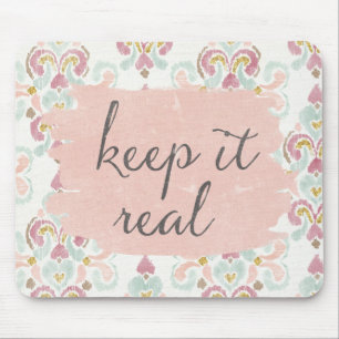 Soft Deco III   Keep It Real Mouse Pad