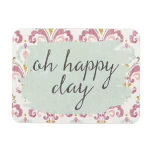 Soft Deco VI Oh Happy Day Magnet