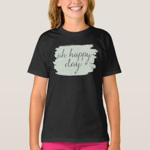 Soft Deco VI Oh Happy Day T-Shirt