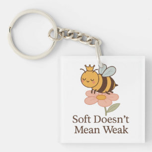 Soft Doesn’t Mean Weak – Cute Bee Empowerment Key Ring