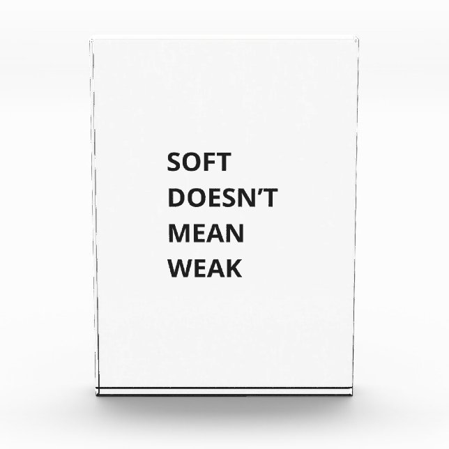 SOFT DOESN'T MEAN WEAK PHOTO BLOCK (Front)