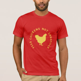 soft feed chickens not landfills T-Shirt