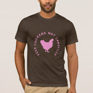 soft feed chickens not landfills T-Shirt