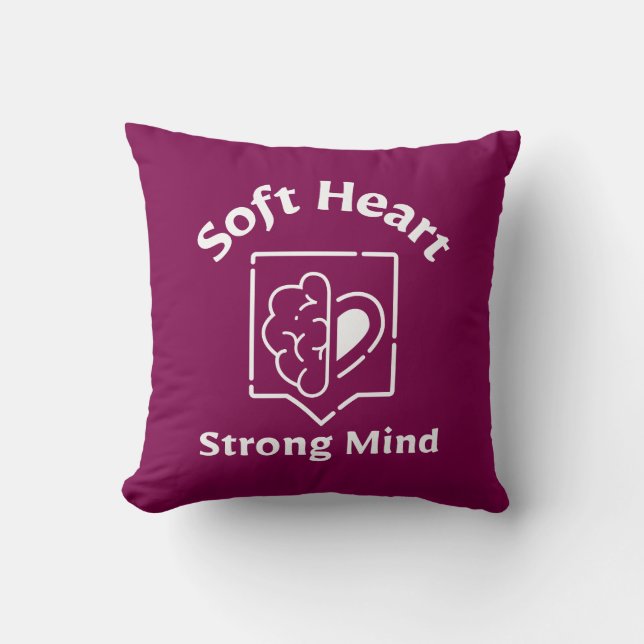 Soft Heart Strong Mind Throw Pillow (Front)