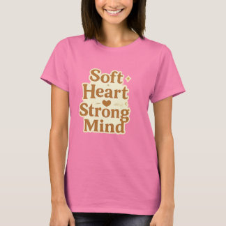Soft Heart Strong Mind Typography T-Shirt