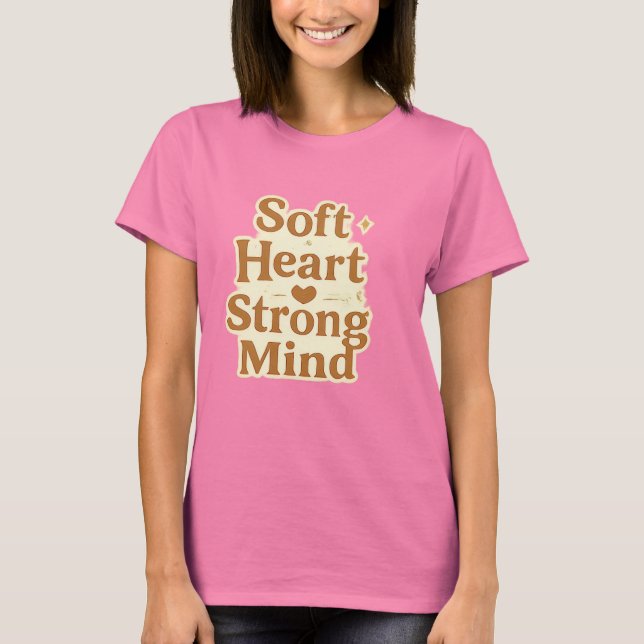 Soft Heart Strong Mind Typography T-Shirt (Front)