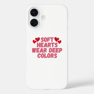 Soft Hearts Bold Soul iPhone 16 Case