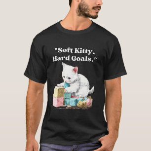 Soft Kitty Hard Goals Motivational Cat T-Shirt
